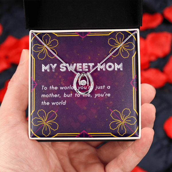 Pour le monde, tu n'es qu'une mère, mais pour moi, tu es le monde.