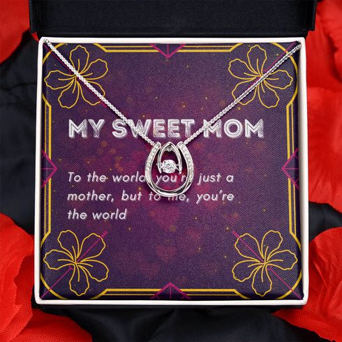 Pour le monde, tu n'es qu'une mère, mais pour moi, tu es le monde.