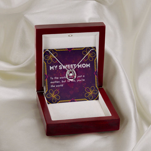 Pour le monde, tu n'es qu'une mère, mais pour moi, tu es le monde.